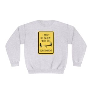 I Don't Co-Parent with the Government Sweatshirt - Support Athan's Journey