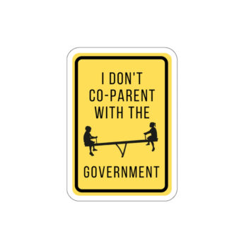 I Don't Co-parent With The Government Sticker 6x6 IN
